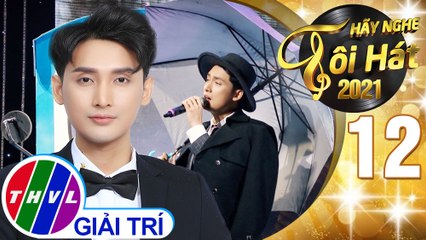 Hãy nghe tôi hát Mùa 5 - Tập 12: Bài tình ca cho em - Đoàn Tuấn