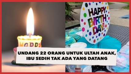 Undang 22 Orang Untuk Ultah Anak, Ibu Ini Sedih Karena Tak Ada yang Datang