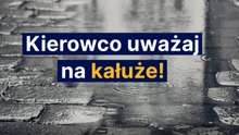 Kierowco uważaj na kałuże!