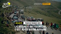 #TDF2021 - La sécurité des coureurs, c'est aussi votre affaire