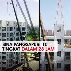 Hebat! Bina pangsapuri 10 tingkat dalam 28 jam