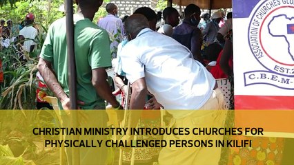 Christian ministry introduces churches for physically challenged persons in Kilifi county-