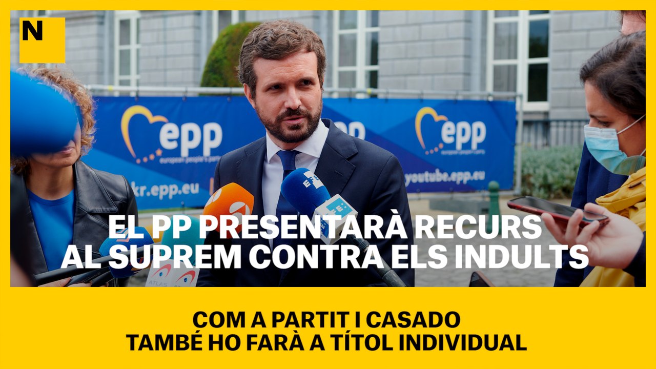 El PP presentarà recurs al Suprem contra els indults com a partit i Casado també ho farà a títol individual