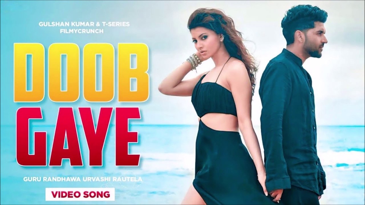 Doob Gaye (Official Video) Guru Randhawa | Urvashi Rautela | Jaani, B Praak | Remo D | Bhushan K