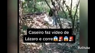 Homem filma Lazaro na mata e sai correndo