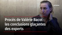 Procès de Valérie Bacot : les conclusions glaçantes des experts
