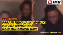 REPORTASE - PARAH! REMAJA INI MABUK HINGGA HINA NABI MUHAMMAD SAW