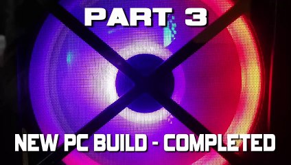 New PC Build - Building the PC - Part 3