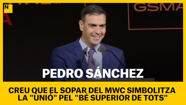 Pedro Sánchez creu que el sopar del MWC simbolitza la unió pel bé superior de tots