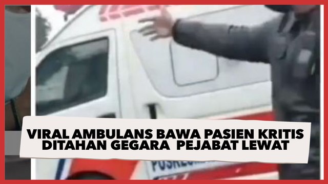 Viral Ambulans Bawa Pasien Kritis Ditahan Gegara Rombongan Diduga Pejabat Lewat