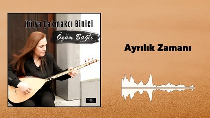Hülya Çakmakcı Binici - Ayrılık Zamanı (Official Audio)