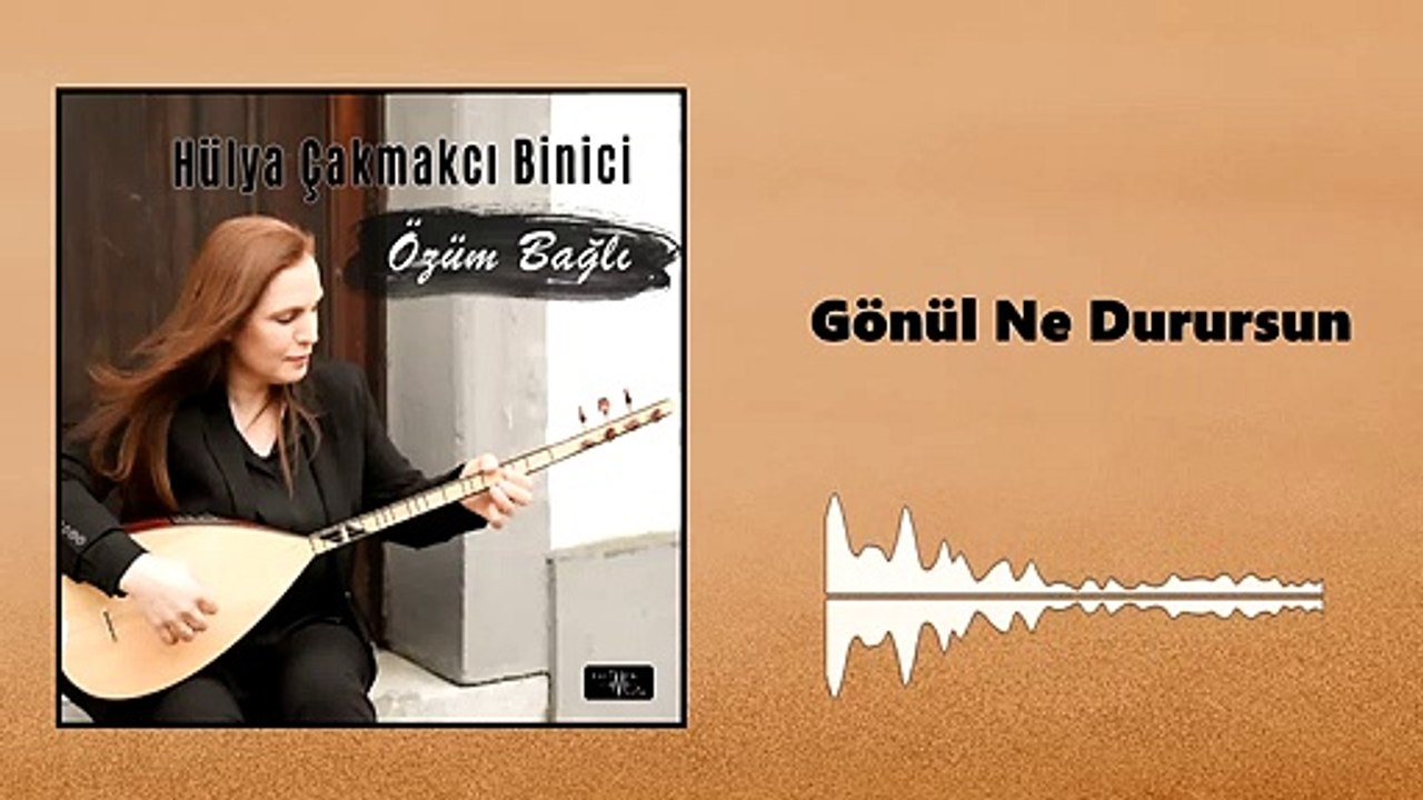 Hülya Çakmakcı Binici - Gönül Ne Durursun (Official Audio)