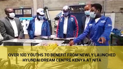Over 100 youths to benefit from newly launched Hyundai Dream Centre Kenya at NITA