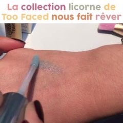 Licorne Too faced, une collection de maquillage licorne.