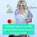 Britney Spears denuncia que su padre controla su vida y no deja que vuelva a ser madre