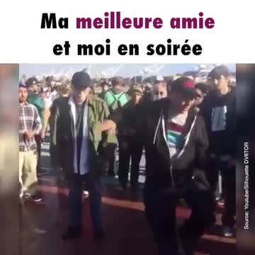 Quand tu danses en soirée avec ta meilleure amie