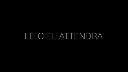 Bande annonce "Le Ciel attendra"