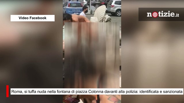 Roma, si tuffa nuda nella fontana di piazza Colonna davanti alla polizia: identificata e sanzionata