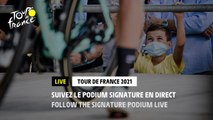 Le Podium Signature en direct / Follow live the Podium Signature of the stage! - #TDF2021