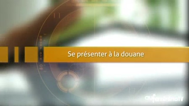 Passer la douane : conseils pour passer la douane