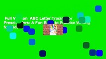 Full Version  ABC Letter Tracing for Preschoolers: A Fun Book to Practice Writing for Kids Ages