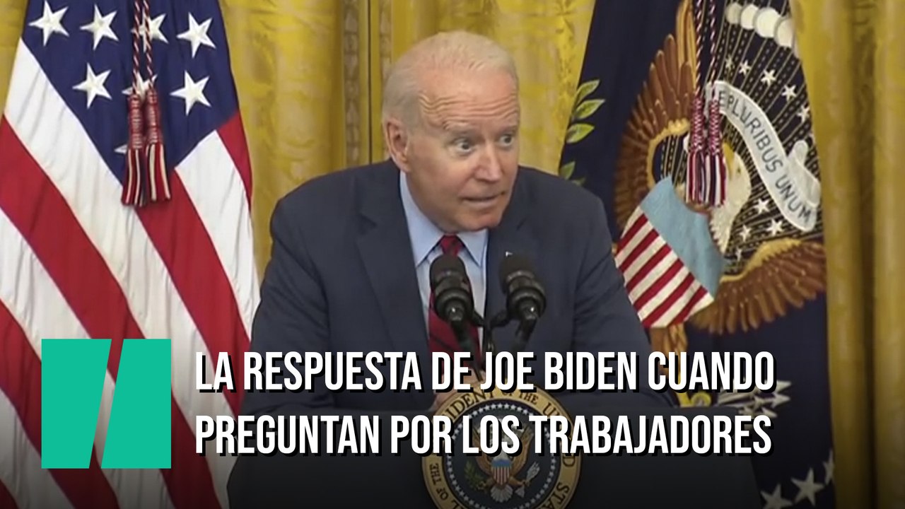 Biden da la vuelta al mundo con su respuesta a por qué las empresas no encuentran trabajadores