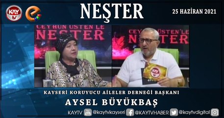 NEŞTER - AYSEL BÜYÜKBAŞ (25 HAZİRAN 2021)