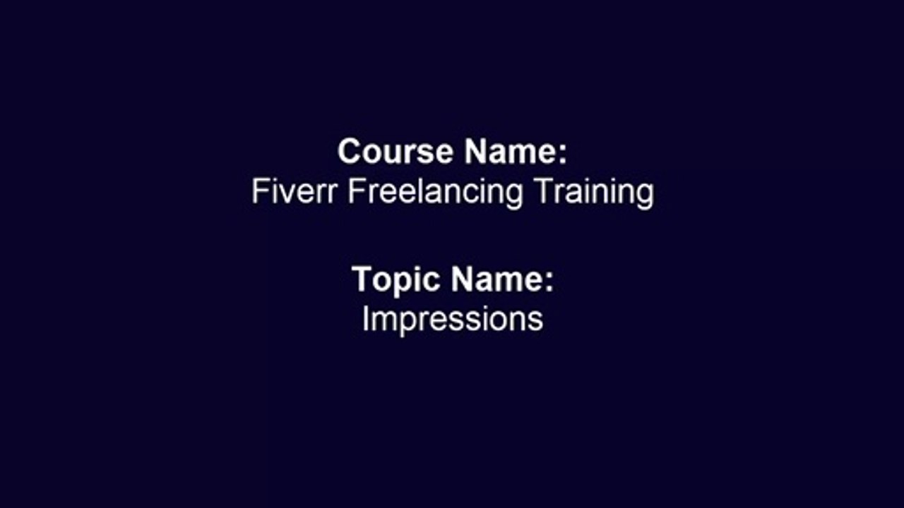 Topic#10 Impressions Fiverr Freelancing Training