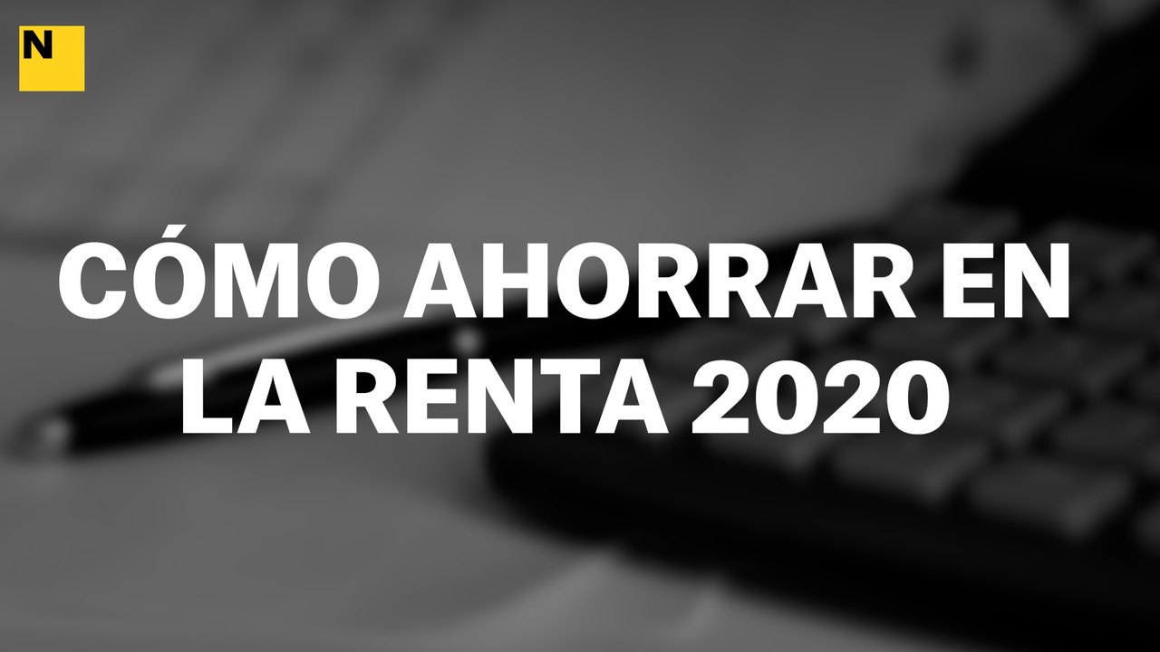 Cómo ahorrar en la renta del 2020