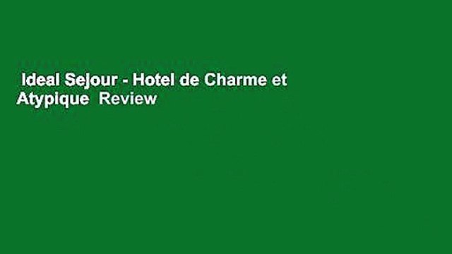 Ideal Sejour - Hotel de Charme et Atypique Review
