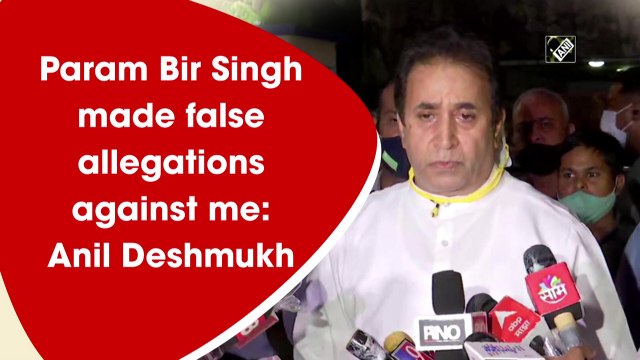 Param Bir Singh made false allegations against me: Anil Deshmukh