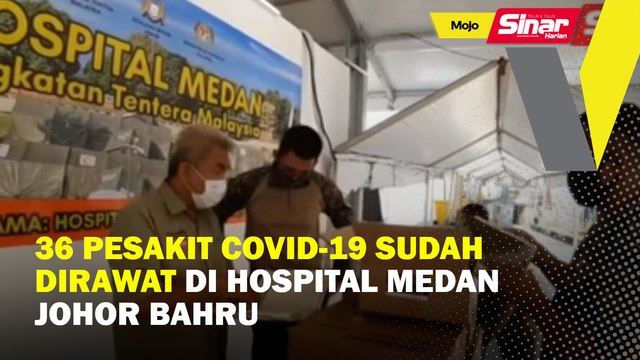 36 pesakit Covid-19 sudah dirawat di Hospital Medan Johor Bahru