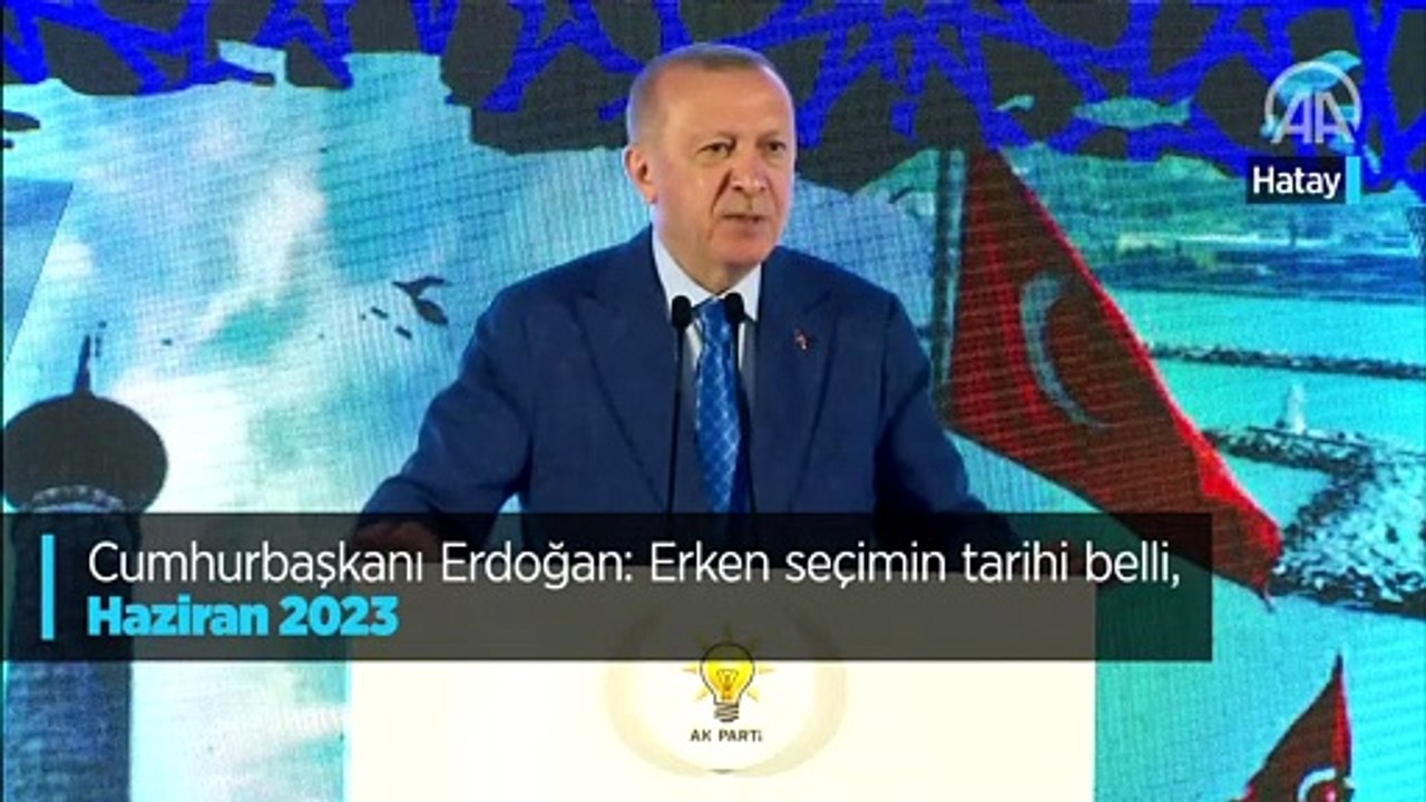 Cumhurbaşkanı Erdoğan: Erken seçimin tarihi belli, Haziran 2023