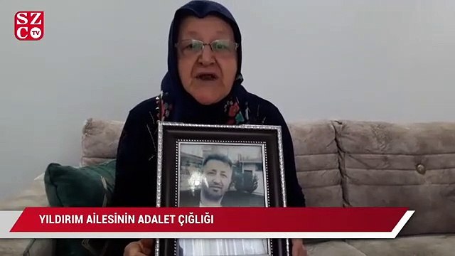 Yıldırım ailesinin adalet çığlığı: Öldüğünde elleri ters kelepçeliydi