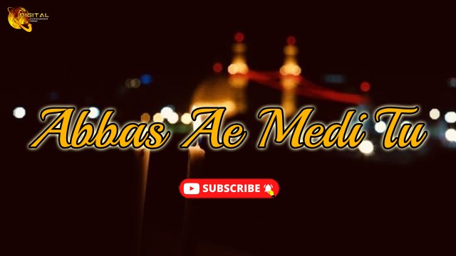 Abbas Ae Medi Tu | HD Video | Labaik Labaik