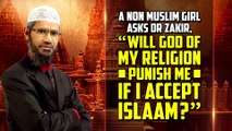 A Non Muslim Girl Asks Dr Zakir, Will God of My Religion Punish Me if I Accept Islam