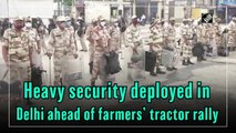 Heavy security deployed in Delhi ahead of farmers’ tractor rally