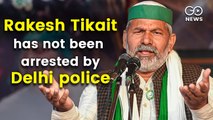 Fake news: Farmer leader Rakesh Tikait has not been arrested by Delhi police