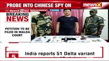 Probe Into Chinese Spy On Petition To Be Filed In Malda Court NewsX