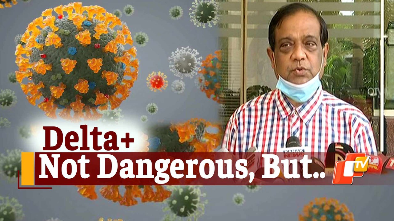 Delta Plus In Odisha: Shouldn't Be Scared Of It But Caution Is Mandatory, Says ILS Director