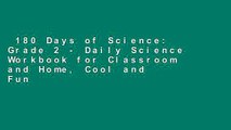 180 Days of Science: Grade 2 - Daily Science Workbook for Classroom and Home, Cool and Fun