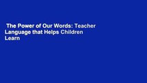 The Power of Our Words: Teacher Language that Helps Children Learn  Best Sellers Rank : #3
