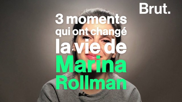 3 moments qui ont changé la vie de Marina Rollman