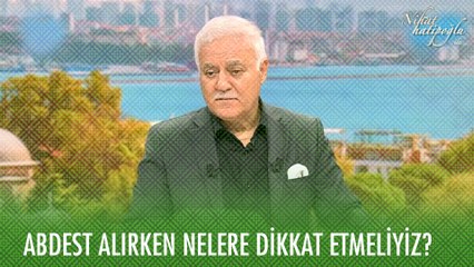 Abdest alırken nelere dikkat etmemiz gerekir? - Nihat Hatipoğlu ile Kur'an ve Sünnet 27 Haziran 2021
