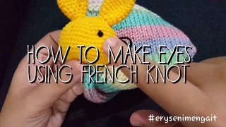 Crochet Tutorial: How To Make Eyes For Amigurumi (French Knot Technique)