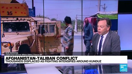 Afghanistan violence: Thousands displaced as fighting intensifies around Kunduz