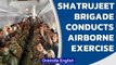 Indian Army's Shatrujeet Brigade conducts airborne exercise| Watch the Video| Oneindia News
