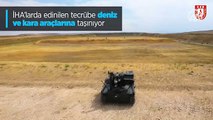 İHA tecrübesi deniz ve kara araçlarına taşınıyor