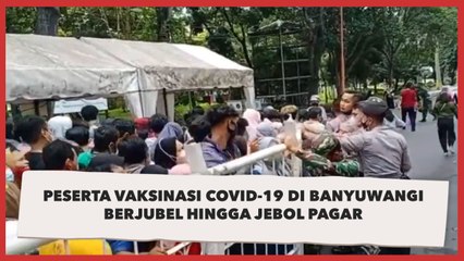 Viral! Peserta Vaksinasi Covid-19 di Banyuwangi Berjubel hingga Jebol Pagar