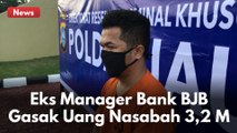 GASAK UANG NASABAH HINGGA 3,2 MILIAR !! EKS MANAGER BANK BJB CABANG PEKANBARU DIBEKUK APARAT !!